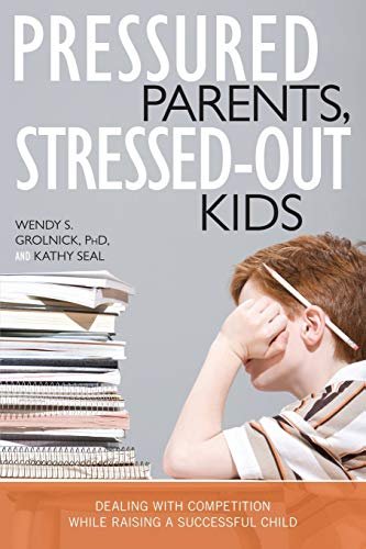 Pressured Parents, Stressed-out Kids Dealing With Competition While Raising a S [Paperback]