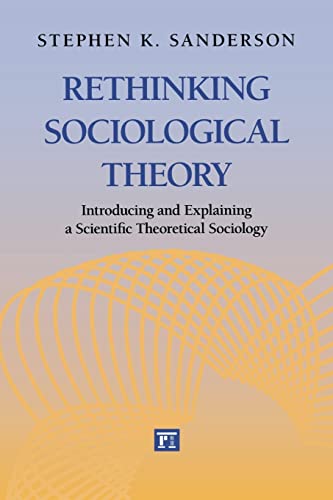 Rethinking Sociological Theory Introducing and Explaining a Scientific Theoreti [Paperback]