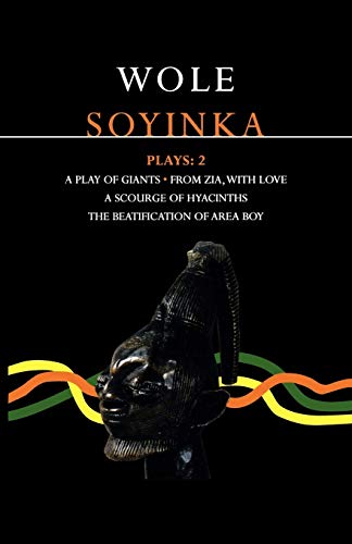 Soyinka Plays 2 A Play of Giants From Zia with Love A Scourge of Hyacinths  [Paperback]