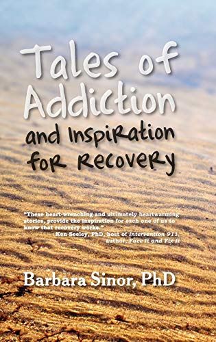 Tales of Addiction and Inspiration for Recovery  Twenty True Stories from the S [Hardcover]