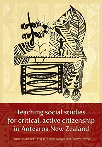 Teaching Social Studies for Critical, Active Citizenship in Aotearoa New Zealanm [Paperback]