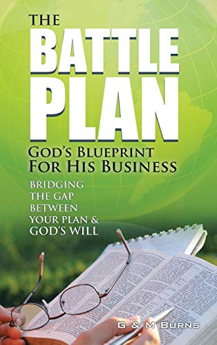 The Battle Plan God's Blueprint For His Business Bridging The Gap Between Your [Hardcover]