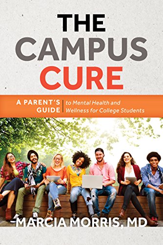 The Campus Cure A Parent's Guide to Mental Health and Wellness for College Stud [Paperback]