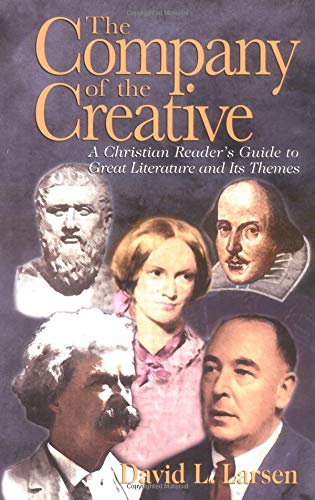 The Company Of The Creative A Christian Reader's Guide To Great Literature And  [Paperback]