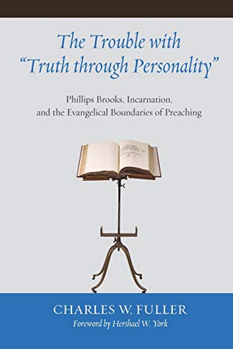 The Trouble With   truth Through Personality   Phillips Brooks, Incarnation, An [Paperback]