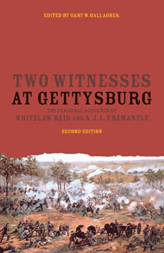 Two Witnesses at Gettysburg The Personal Accounts of Whitelaw Reid and A. J. L. [Paperback]