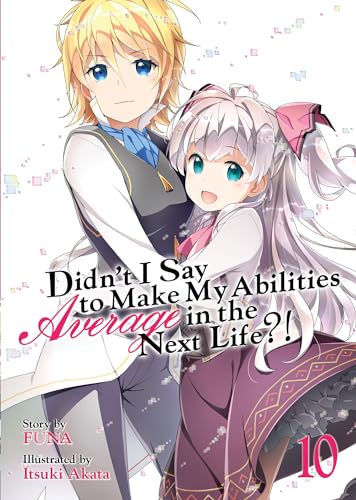 Didn't I Say to Make My Abilities Average in the Next Life (Light Novel) Vol.  [Paperback]