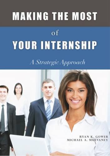 Making The Most Of Your Internship A Strategic Approach [Paperback]