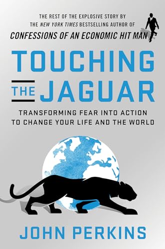 Touching the Jaguar Transforming Fear into Action to Change Your Life and the W [Hardcover]