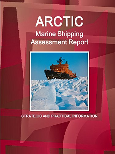 Arctic Marine Shipping Assessment Report Strategic And Practical Information [Paperback]