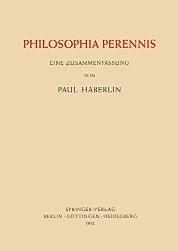 Philosophia Perennis Eine Zusammenfassung [Paperback]