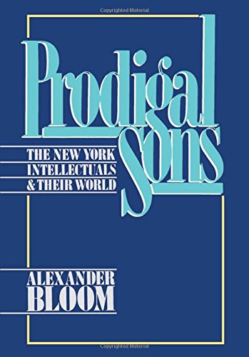 Prodigal Sons The New York Intellectuals and Their World [Hardcover]