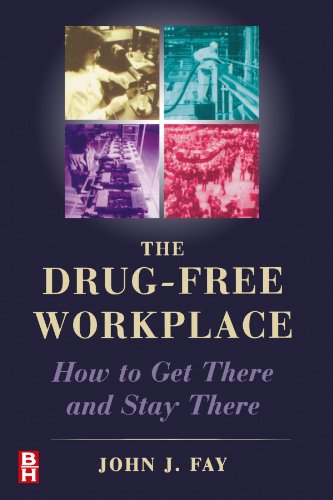 The Drug Free Workplace How to Get There and Stay There [Paperback]