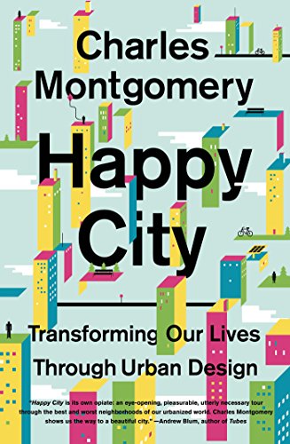 Happy City Transforming Our Lives Through Urban Design [Paperback]