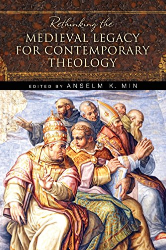 Rethinking the Medieval Legacy for Contemporary Theology [Paperback]
