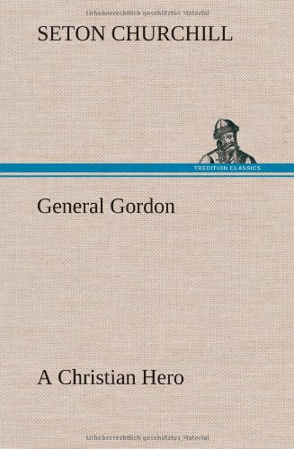 General Gordon a Christian Hero [Hardcover]