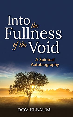 Into the Fullness of the Void A Spiritual Autobiography [Hardcover]