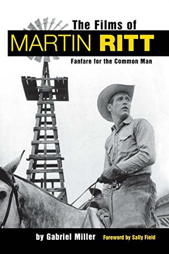 The Films Of Martin Ritt Fanfare For The Common Man [Paperback]