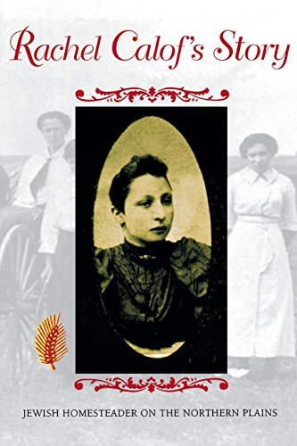 Rachel Calof}}}s Story Jewish Homesteader on the Northern Plains [Paperback]