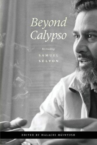 Beyond Calypso Re-Reading Samuel Selvon [Paperback]