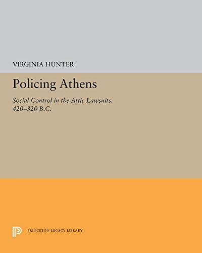 Policing Athens Social Control in the Attic Lawsuits, 420-320 B.C. [Hardcover]