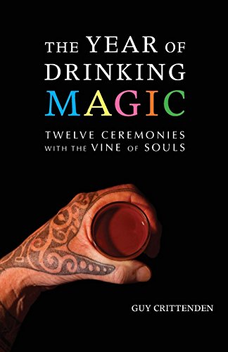 Year of Drinking Magic  Twelve Ceremonies with the Vine of Souls [Paperback]