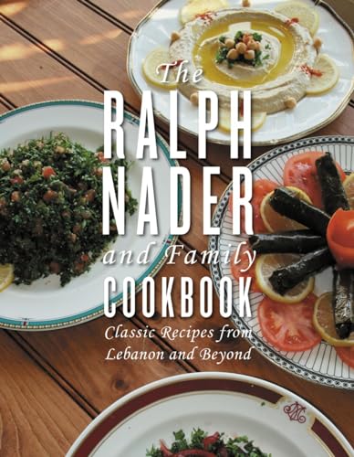 The Ralph Nader and Family Cookbook Classic Recipes from Lebanon and Beyond [Hardcover]