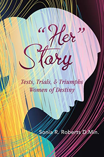 her Story Tests, Trials, & Triumphs Women Of Destiny [Paperback]