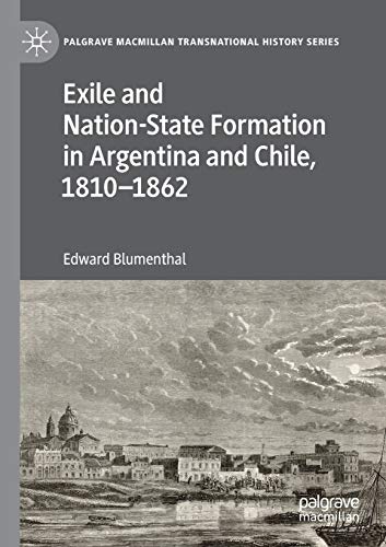 Exile and Nation-State Formation in Argentina and Chile, 18101862 [Paperback]
