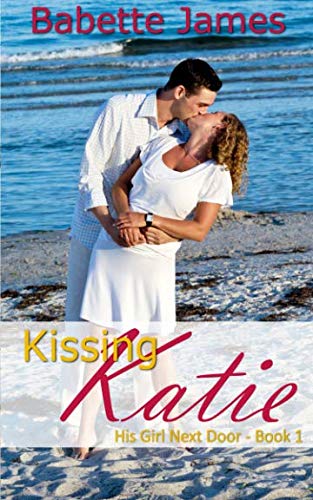 Kissing Katie (his Girl Next Door) (volume 1) [Paperback]