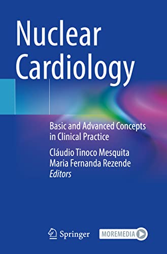Nuclear Cardiology Basic and Advanced Concepts in Clinical Practice [Paperback]
