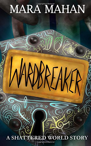 Wardbreaker A Shattered World Story (the Knights Of Alinor) (volume 1) [Paperback]