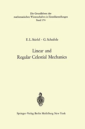 Linear and Regular Celestial Mechanics Perturbed Two-body Motion Numerical Meth [Paperback]