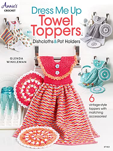 Dress Me Up Towel Toppers, Dishcloths & Pot Holders [Paperback]
