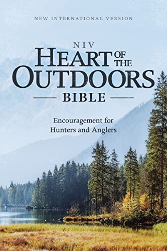 NIV, Heart of the Outdoors Bible, Paperback, Comfort Print: Encouragement for Hu [Paperback]