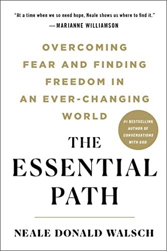 The Essential Path Overcoming Fear and Finding Freedom in an Ever-Changing Worl [Paperback]
