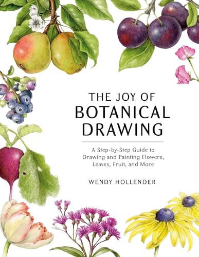 The Joy of Botanical Drawing A Step-by-Step Guide to Drawing and Painting Flowe [Paperback]