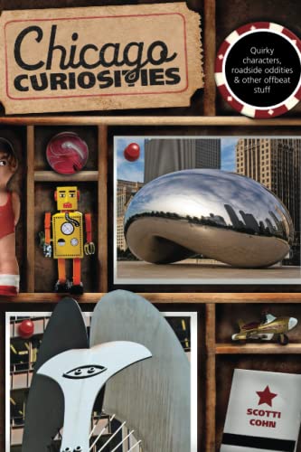 Chicago Curiosities Quirky Characters, Roadside Oddities & Other Offbeat St [Paperback]