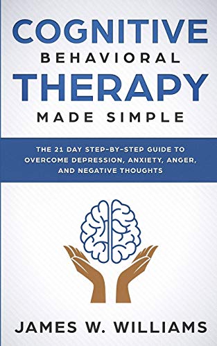 Cognitive Behavioral Therapy  Made Simple - the 21 Day Step by Step Guide to Ov [Paperback]