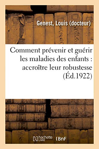 Comment Prvenir et Gurir les Maladies des Enfants  Accrotre Leur Robustesse, [Paperback]