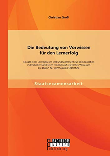 Die Bedeutung Von Vorwissen Fr Den Lernerfolg  Einsatz Einer Lerntheke Im Erdk [Paperback]