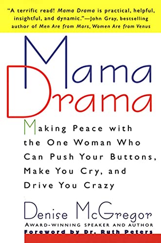 Mama Drama Making Peace with the One Woman Who Can Push Your Buttons, Make You  [Paperback]