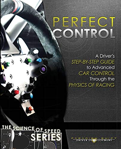 Perfect Control A Driver's Step-By-Step Guide To Advanced Car Control Through T [Paperback]