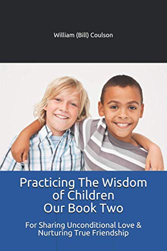 Practicing the Wisdom of Children Our Book Two  For Sharing Unconditional Love  [Paperback]