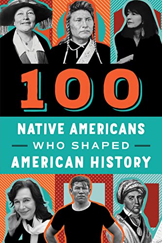 100 Native Americans Who Shaped American History [Paperback]