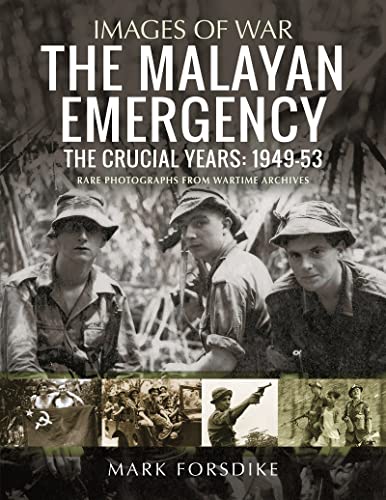 The Malayan Emergency The Crucial Years 1949-53 [Paperback]