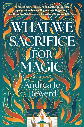 What We Sacrifice for Magic A Novel [Paperback]