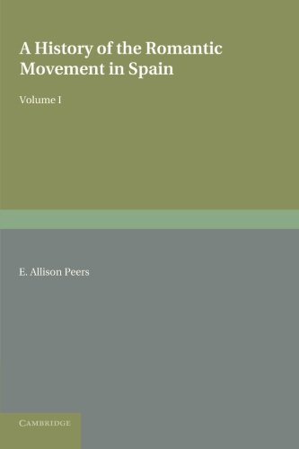 A History of the Romantic Movement in Spain Volume 1 [Paperback]