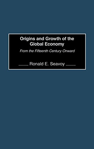 Origins And Growth Of The Global Economy From The Fifteenth Century Onward [Hardcover]