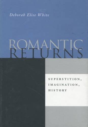 Romantic Returns Superstition, Imagination, History [Hardcover]